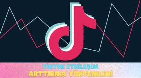 TikTok’ta Etkileşim Arttırma Yöntemleri